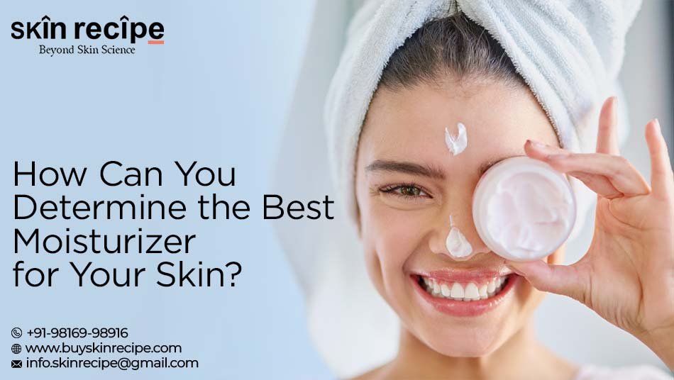 Best Moisturizer for Your Skin
